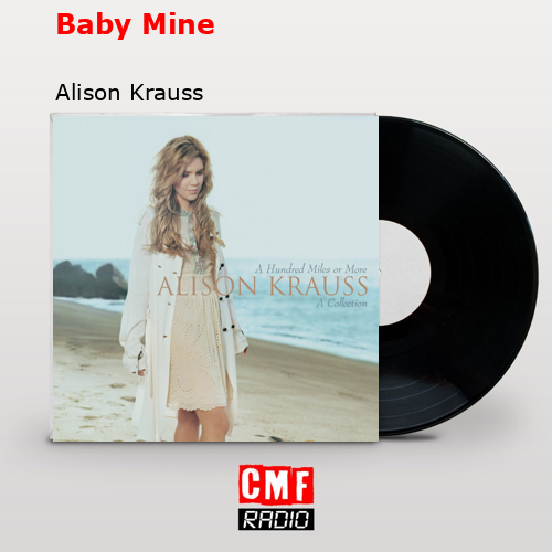 Baby Mine – Alison Krauss