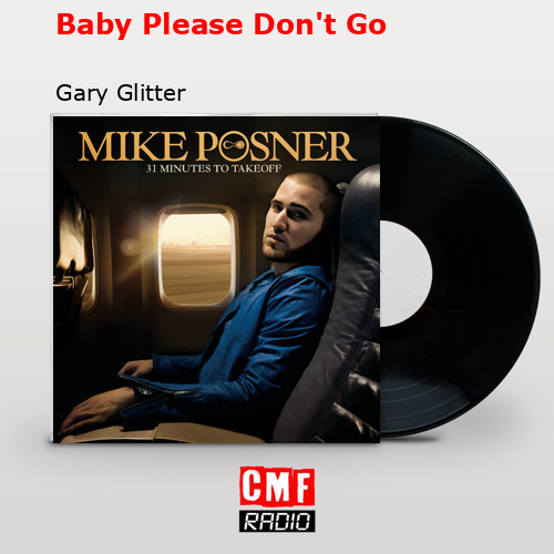 Baby Please Don’t Go – Gary Glitter