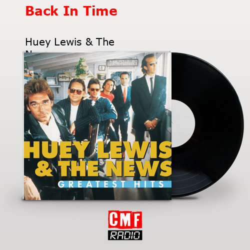 Back In Time – Huey Lewis & The News