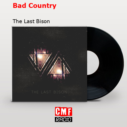 Bad Country – The Last Bison