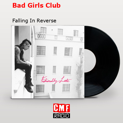 Bad Girls Club – Falling In Reverse