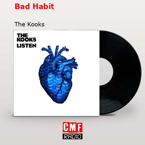 Bad Habit – The Kooks