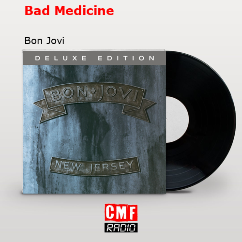 Bad Medicine – Bon Jovi