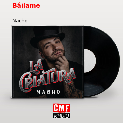 Báilame – Nacho