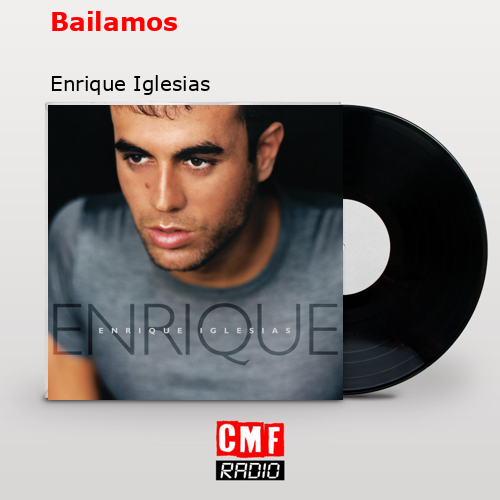 Bailamos – Enrique Iglesias