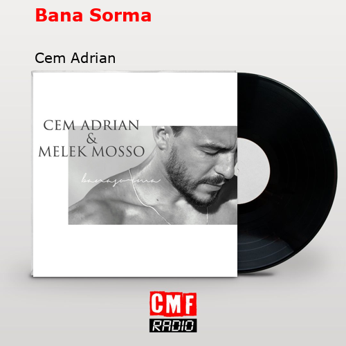 Bana Sorma – Cem Adrian