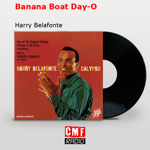 Banana Boat Day-O – Harry Belafonte