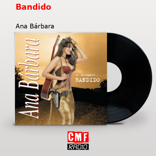 Bandido – Ana Bárbara