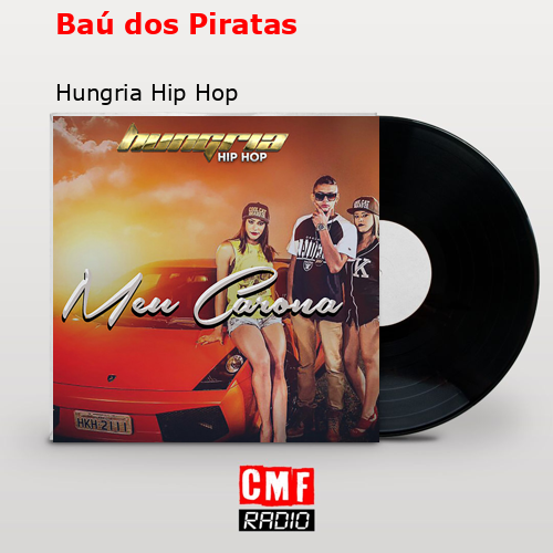 Baú dos Piratas – Hungria Hip Hop