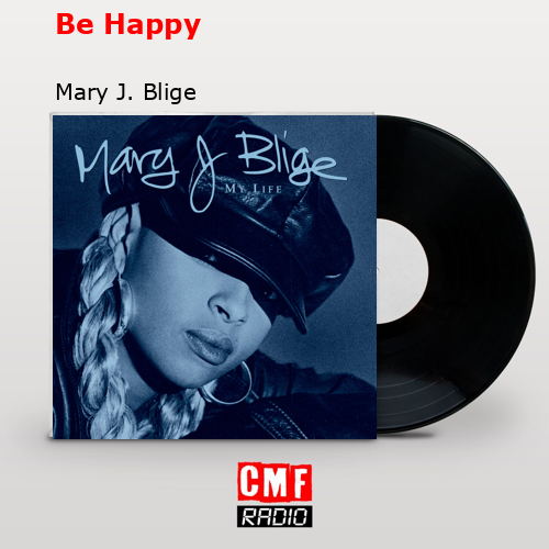 Be Happy – Mary J. Blige