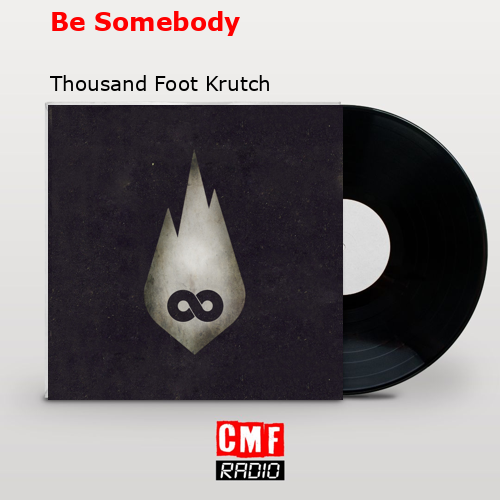 final cover Be Somebody Thousand Foot Krutch