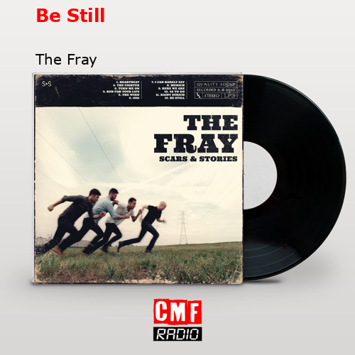 Be Still – The Fray
