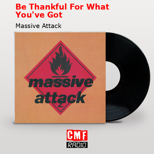 final cover Be Thankful For What Youve Got Massive Attack