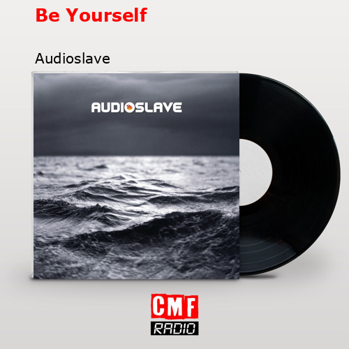 final cover Be Yourself Audioslave