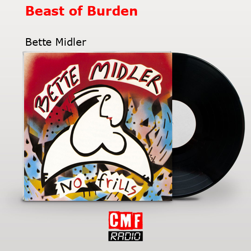 Beast of Burden – Bette Midler