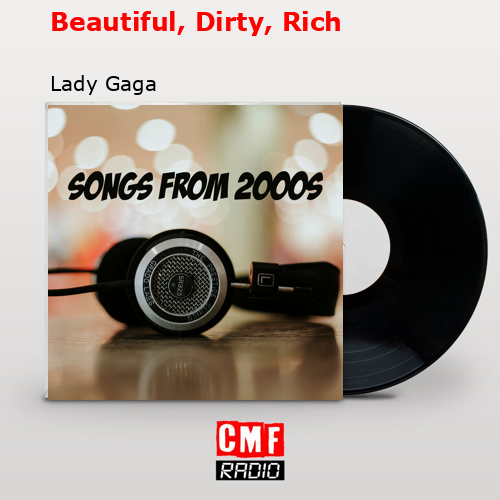 Beautiful, Dirty, Rich – Lady Gaga