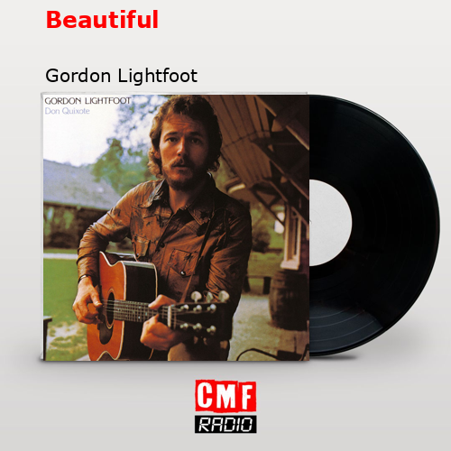 Beautiful – Gordon Lightfoot