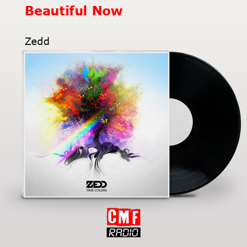 Beautiful Now – Zedd