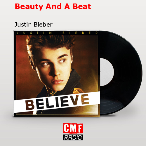 Beauty And A Beat – Justin Bieber