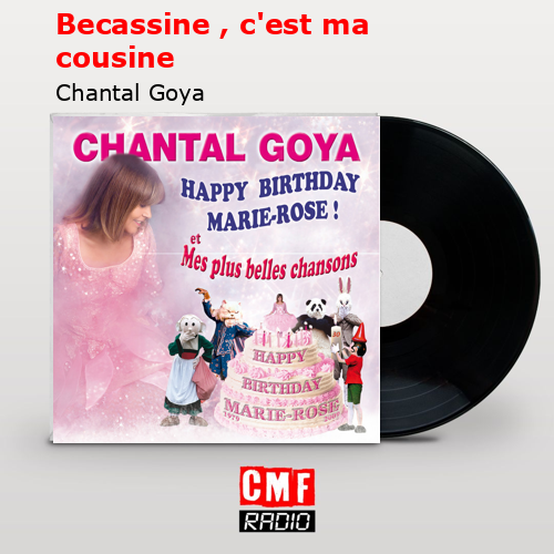 Becassine , c’est ma cousine – Chantal Goya