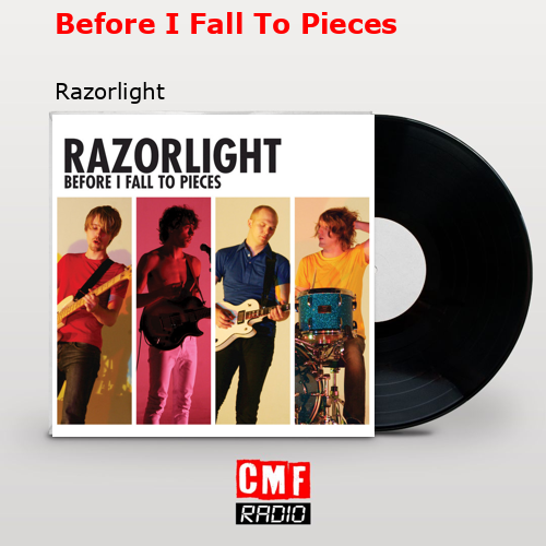 Before I Fall To Pieces – Razorlight