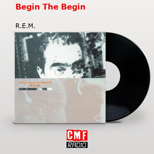 Begin The Begin – R.E.M.
