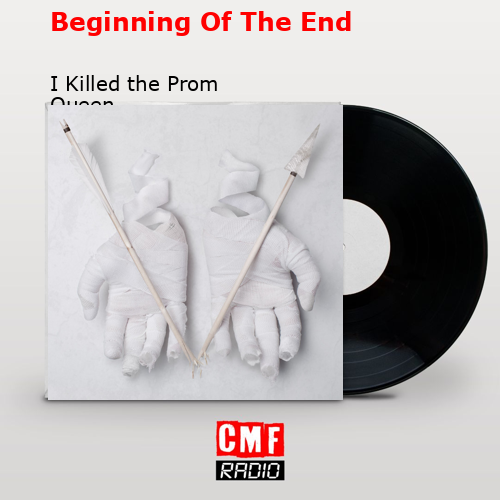 Beginning Of The End – I Killed the Prom Queen