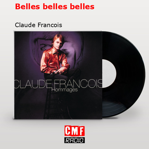 Belles belles belles – Claude Francois