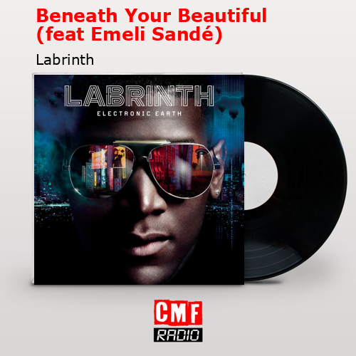 Beneath Your Beautiful (feat Emeli Sandé) – Labrinth