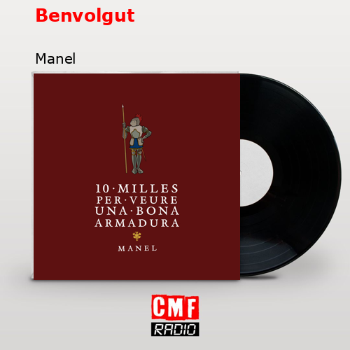 Benvolgut – Manel