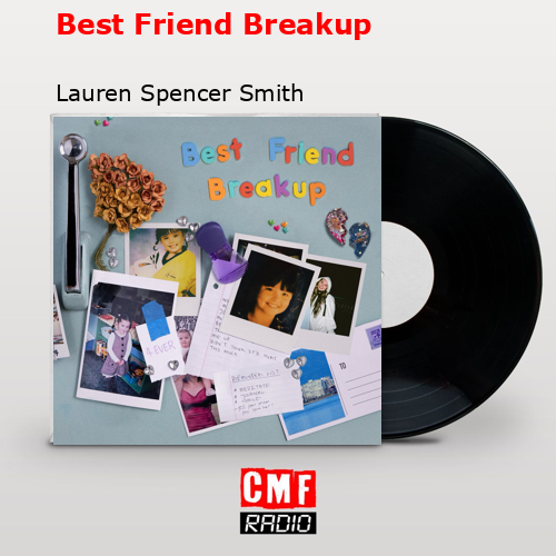 Best Friend Breakup – Lauren Spencer Smith
