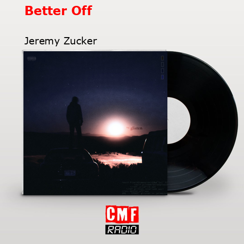 Better Off – Jeremy Zucker
