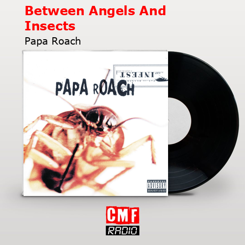 Between Angels And Insects – Papa Roach
