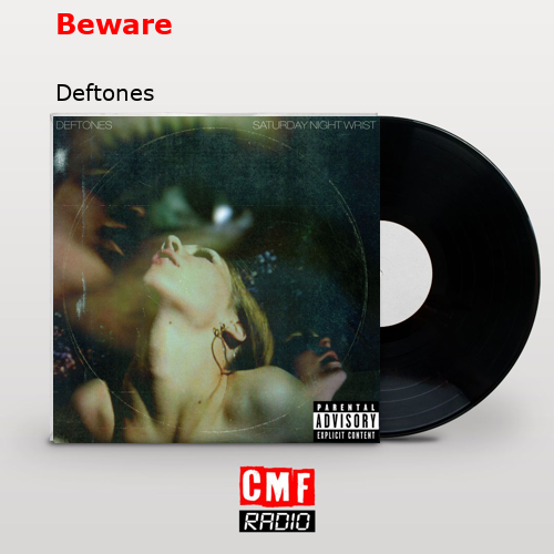 Beware – Deftones