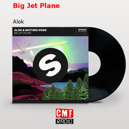 Big Jet Plane – Alok