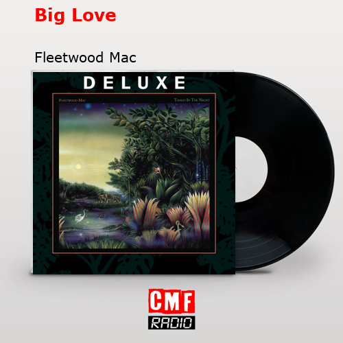 Big Love – Fleetwood Mac