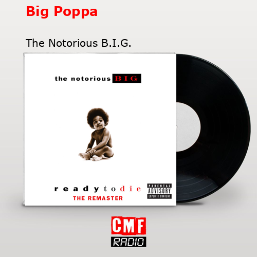 Big Poppa – The Notorious B.I.G.