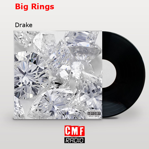 Big Rings – Drake