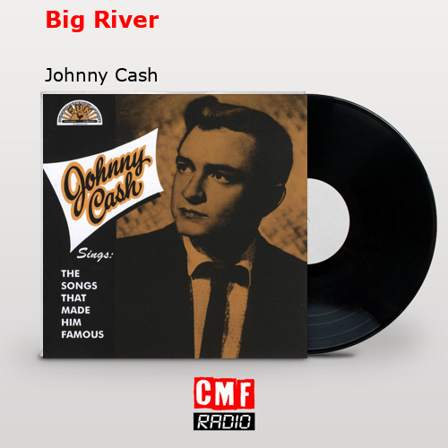 Big River – Johnny Cash
