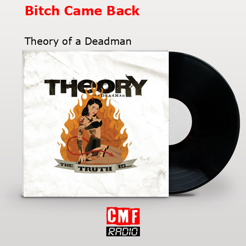 Bitch Came Back – Theory of a Deadman