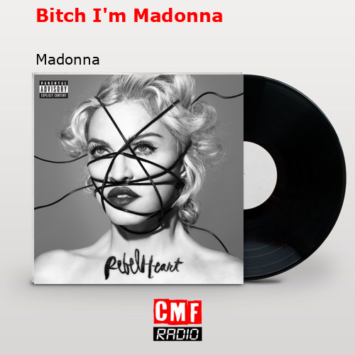 Bitch I’m Madonna – Madonna