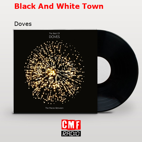 Black And White Town – Doves