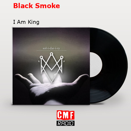 Black Smoke – I Am King