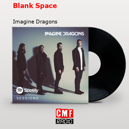 Blank Space – Imagine Dragons