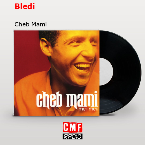 Bledi – Cheb Mami
