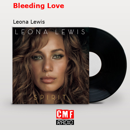 Bleeding Love – Leona Lewis