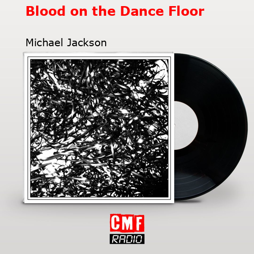 Blood on the Dance Floor – Michael Jackson