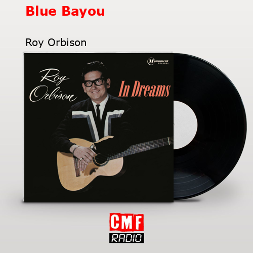 Blue Bayou – Roy Orbison