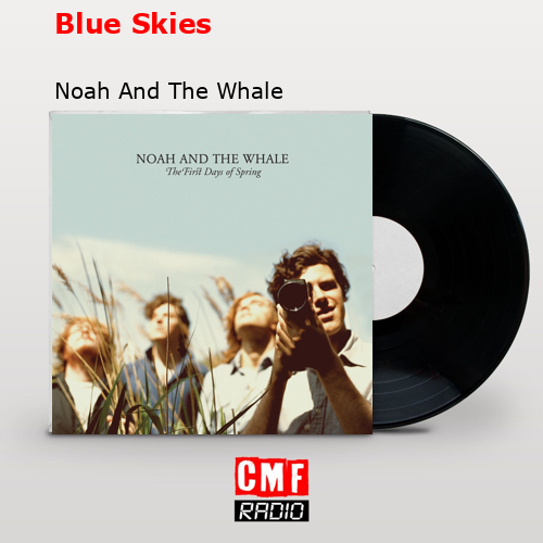 Blue Skies – Noah And The Whale