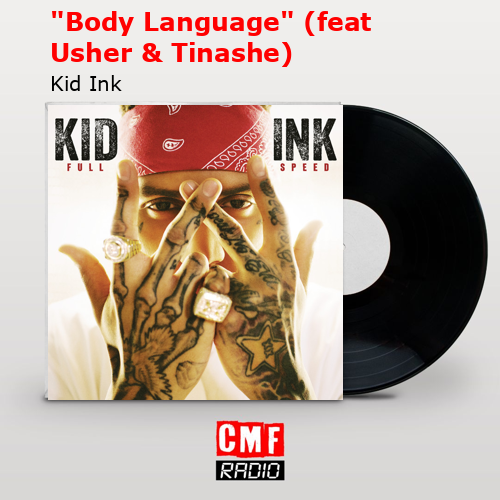 «Body Language» (feat Usher & Tinashe) – Kid Ink